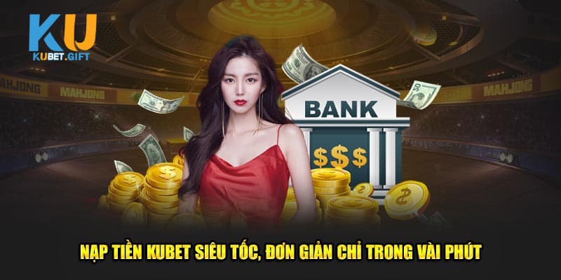 Tất tần tật thông tin nạp tiền Kubet trong 3 phút 2 Các hình thức nạp tiền Kubet