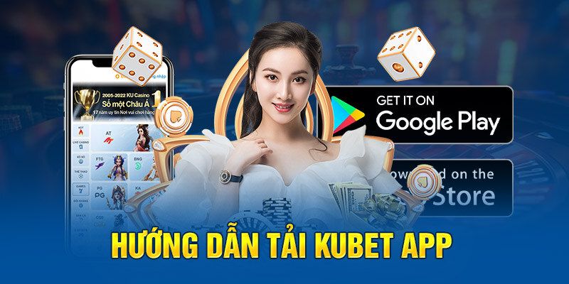 Kubet app có lừa đảo không ? Review chi tiết từ người chơi thực tế 3 Hướng dẫn tải app Kubet